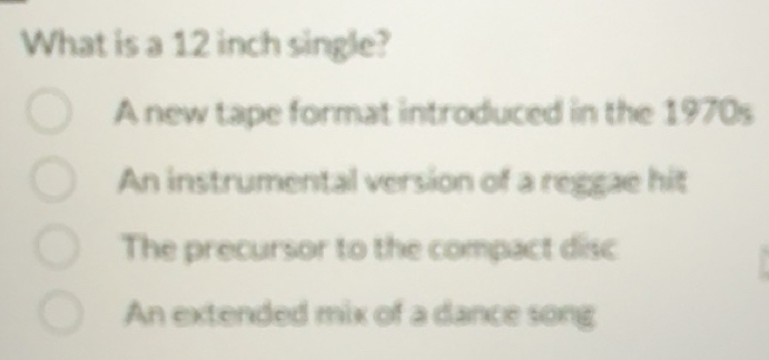 Solved: What is a 12 inch single? A new tape format introduced in the ...