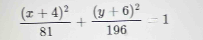 frac (x+4)^281+frac (y+6)^2196=1