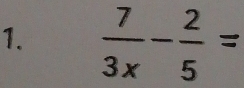  7/3x - 2/5 =