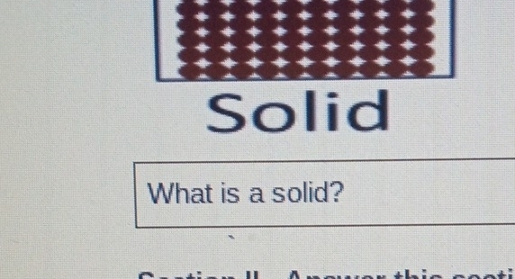 Solid 
What is a solid?