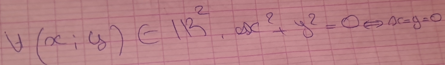 y(x;y)∈ 113^2, ax^2+y^2=0 Leftrightarrow x=y=0