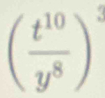 ( t^(10)/y^8 )^3