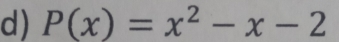 P(x)=x^2-x-2