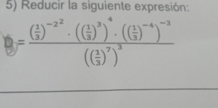 Reducir la siguiente expresión:
 2/2 3)=2^(2· ((frac 1)33^((-2^2))( 1/3 )^3)^4· (( 1/3 )^-4)^-3(( 1/3 )^7)^3