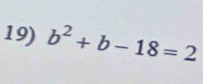 b^2+b-18=2