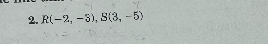 R(-2,-3), S(3,-5)