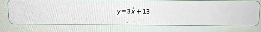 y=3dot x+13