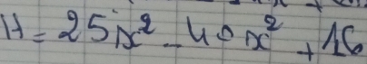 H=25x^2-40x^2+16