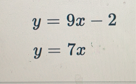 y=9x-2
y=7x