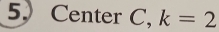 Center C, k=2