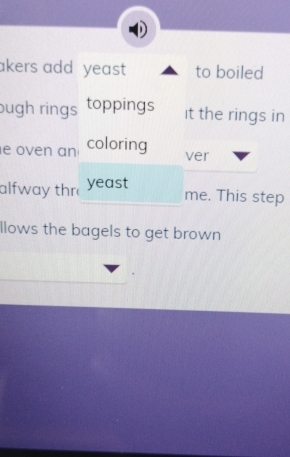 akers add yeast to boiled 
bugh rings toppings 
it the rings in 
e ovn n coloring ver 
alfway th yeast 
me. This step 
llows the bagels to get brown