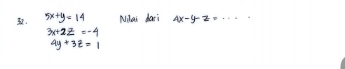 5x+y=14 Milai dari 4x-y-z=·s
3x+2z=-4
4y+3z=1