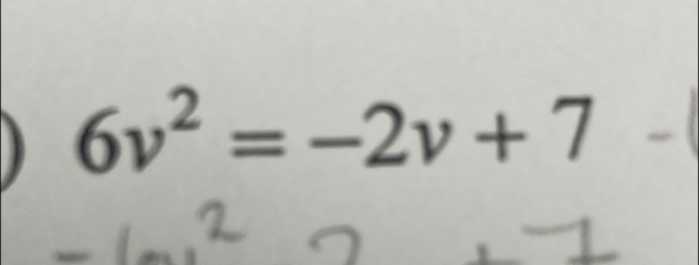 6v^2=-2v+7