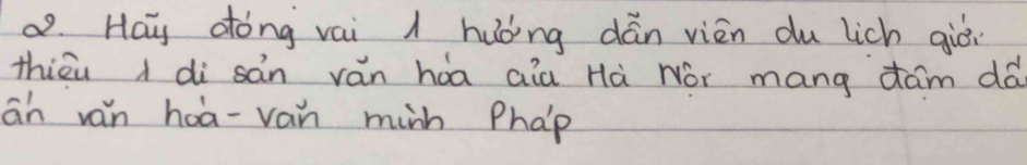 Hay dong vai I huòng dán vièn du lich qiòi 
thièu di sàn ván hàa aia Hà wor mang dam dà 
an van hoa-van minn Phàp