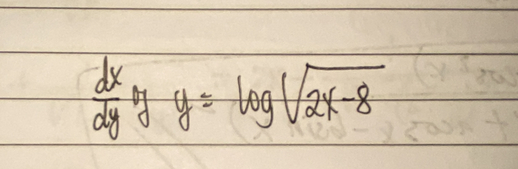  dx/dy y=log sqrt(2x-8)