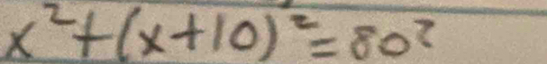 x^2+(x+10)^2=80^2