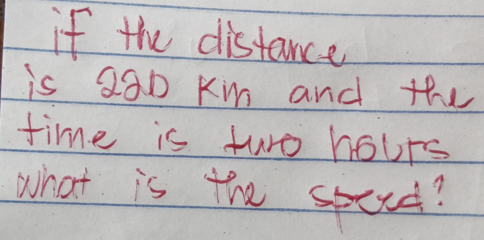 Solved: if the distance is 280 Km and the time is two hours what is the ...