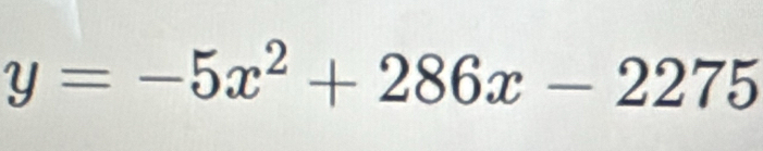 y=-5x^2+286x-2275