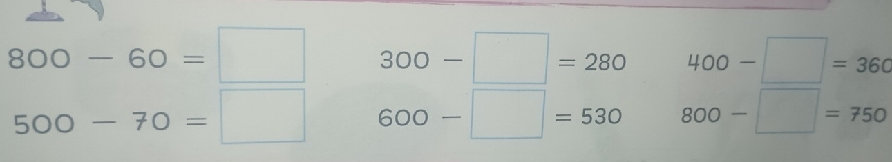 300-□ =280 400-□ =360
beginarrayr 800-60=□  500-70=□ endarray 600-□ =530 800-□ =750