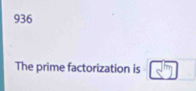 936 
The prime factorization is sqrt(3m]□ )