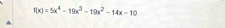 f(x)=5x^4-19x^3-19x^2-14x-10