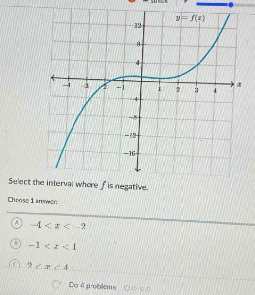 streak
Select tegative.
Choose 1 answer:
A -4
B -1
C 2
Do 4 problems