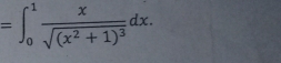 =∈t _0^(1frac x)sqrt((x^2+1)^3)dx.