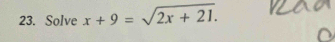 Solve x+9=sqrt(2x+21.)