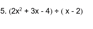 (2x^2+3x-4)/ (x-2)