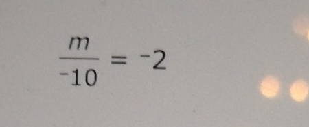 frac m^-10=^-2