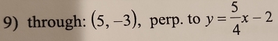 through: (5,-3) , perp. to y= 5/4 x-2