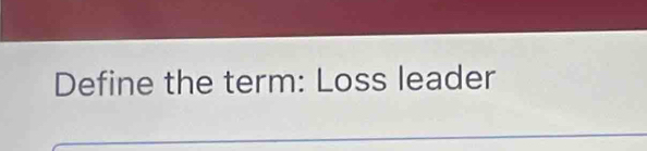 Define the term: Loss leader