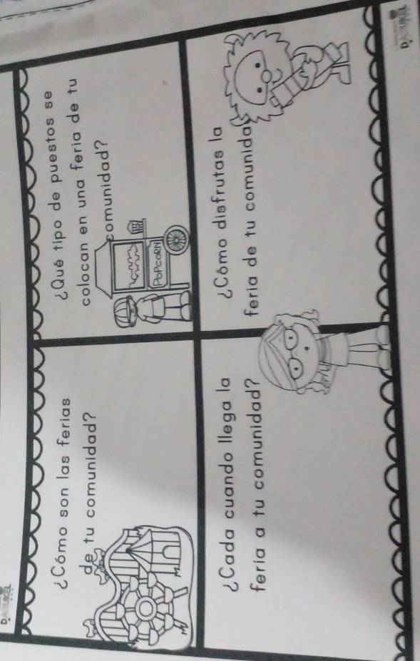 ¿Cómo son las ferias 
¿Qué tipo de puestos se 
de tu comunidad? 
colocan en una feria de tu 
comunidad? 
PoPcoRn 
¿Cada cuando llega la ¿Cómo disfrutas la 
feria a tu comunidad? feria de tu comunida