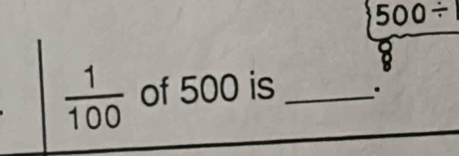 500/
 1/100  of 500 is_