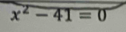 x^2-41=0