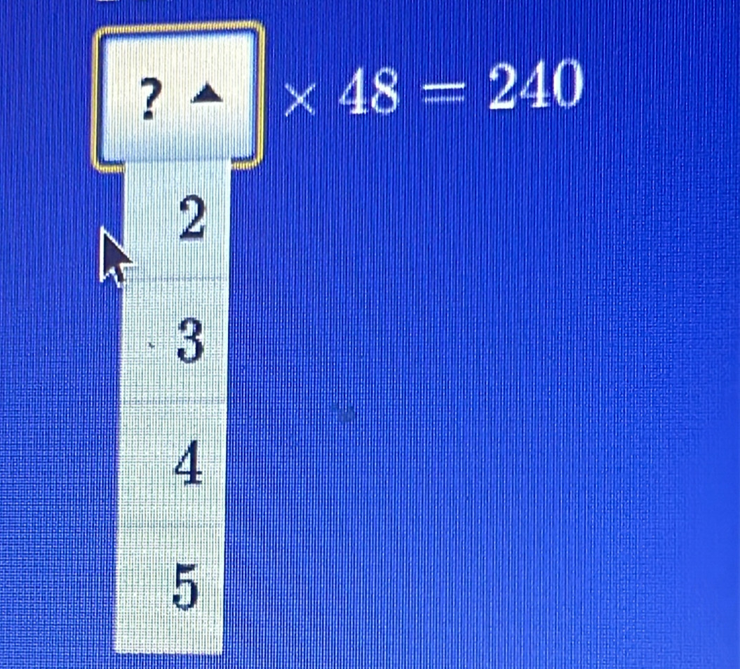 □ * 48=240
|