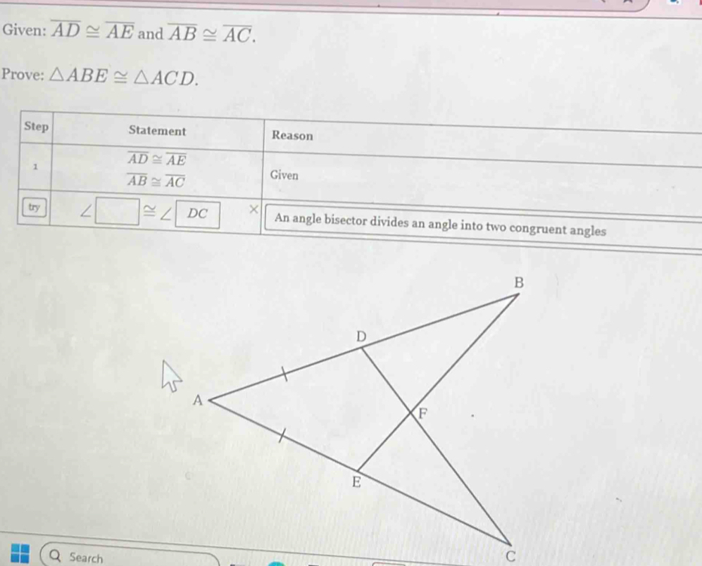 Given: overline AD≌ overline AE and overline AB≌ overline AC.
Prove: △ ABE≌ △ ACD.
Search