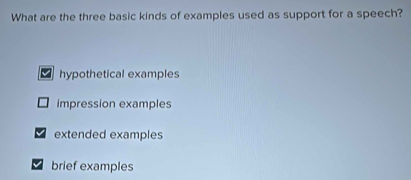 Solved: What are the three basic kinds of examples used as support for ...