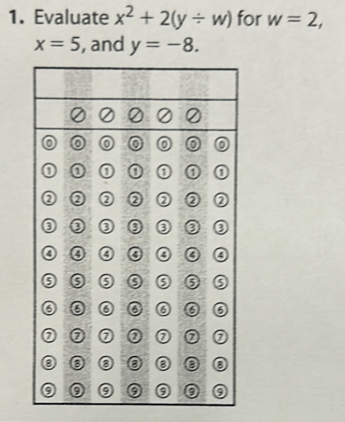 Evaluate x^2+2(y/ w) for w=2,
x=5 , and y=-8.