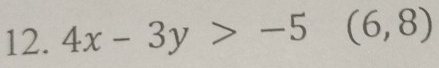 4x-3y>-5 (6,8)