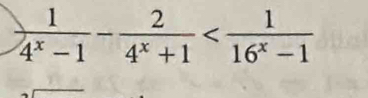  1/4^x-1 - 2/4^x+1 