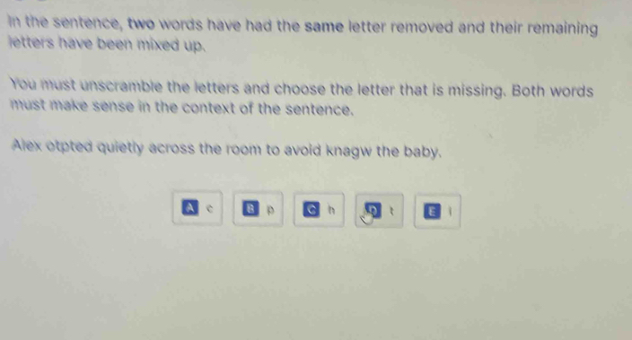 Solved: in the sentence, two words have had the same letter removed and ...