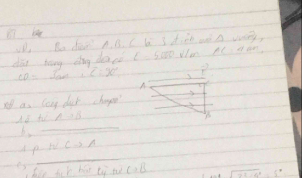 be 
. Bo dien n. B. C b 3 dinn ovè A vory, 
dāi hōng dug deacè E=5.000 Um nC a an,
CD=3an+c=90°
xas Cong duch chagen? 
_ 
do fu Ato B
by 
_ 
A PH⊥ Cto A
e hen fich bár ty tu (2 B
sqrt(sqrt A^2+)=sqrt(2)^2-4^2=5°