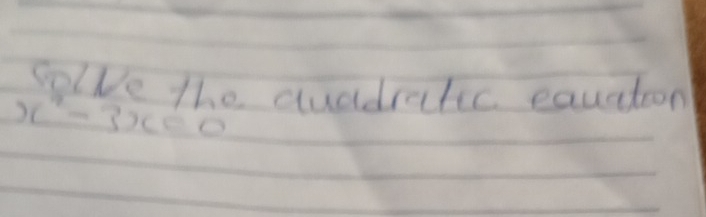 Solve the duadratic equation
x^2-3x=0