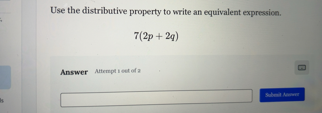 Solved: Use the distributive property to write an equivalent expression ...