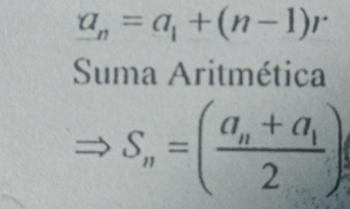 a_n=a_1+(n-1)r
Suma Aritmética
Rightarrow S_n=(frac a_n+a_12)