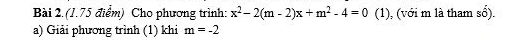 Cho phương trình: x^2-2(m-2)x+m^2-4=0 (1), (với m là tham số). 
a) Giải phương trình (1) khi m=-2