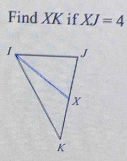 Find XK if XJ=4