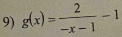 g(x)= 2/-x-1 -1