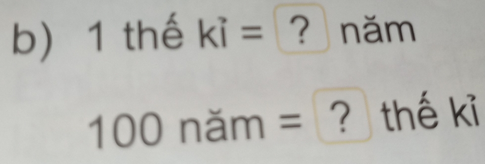 thế ki= ? năm
100nam= ? thế kỉ